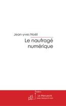 Couverture du livre « Le naufrage numérique » de Noel-J aux éditions Le Manuscrit