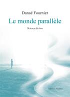 Couverture du livre « Le monde parallèle » de Danae Fournier aux éditions Amalthee