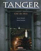 Couverture du livre « Tanger ; cité de rêve » de Rachid Tafferssiti aux éditions Paris-mediterranee