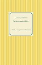 Couverture du livre « Dédé vous salue bien ! récit d'une jeunesse française ! » de Dominique Perrin aux éditions Books On Demand