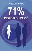 Couverture du livre « 71% ; l'espoir du passé » de Vanessa Chantreau aux éditions Books On Demand