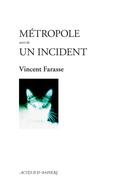 Couverture du livre « Métropole ; un incident » de Farasse Vincent aux éditions Actes Sud-papiers