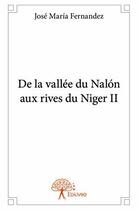 Couverture du livre « De La Vallee Du Nalon Aux Rives Du Niger Ii » de Jose-Maria Fernandez aux éditions Edilivre-aparis