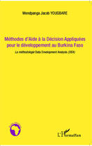 Couverture du livre « Méthodes d'aide à la décision appliquées pour le développement au Burkina Faso ; la méthodologie Data Envelopment Analysis (DEA) » de Wendpanga Jacob Yougbare aux éditions Editions L'harmattan