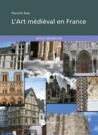 Couverture du livre « L'art médiéval en France » de Marcelle Baby-Pabion aux éditions Publibook