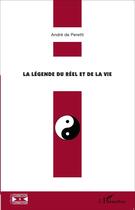 Couverture du livre « La légende du réel et de la vie » de Andre De Peretti aux éditions L'harmattan