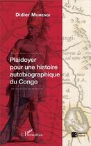 Couverture du livre « Plaidoyer pour une histoire autobiographique du Congo » de Didier Mumengi aux éditions L'harmattan