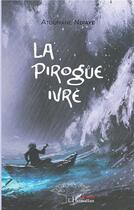 Couverture du livre « La pirogue ivre » de Atoumane Ndiaye aux éditions L'harmattan