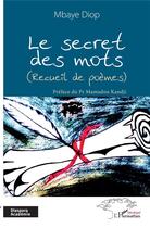 Couverture du livre « Le secret des mots » de Mbaye Diop aux éditions L'harmattan