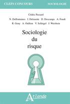 Couverture du livre « Sociologie du risque » de Cedric Passard aux éditions Atlande Editions