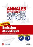 Couverture du livre « Annales officielles de la certification Cofrend ; recueil émission acoustique ; niveaux 2, 3 ; questionnaire tronc commun » de  aux éditions Lexitis