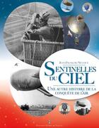 Couverture du livre « Les sentinelles du ciel ; une autre histoire de la conquête de l'air » de Jen-Francois Nicloux aux éditions Editions Pierre De Taillac