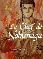 Couverture du livre « Le chef de Nobunaga Tome 32 » de Mitsuru Nishimura et Takuro Kajikawa aux éditions Komikku