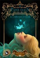 Couverture du livre « Le carrousel éternel Tome 2 : paper dolls » de Anya Allyn aux éditions Chat Noir