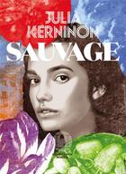 Couverture du livre « Sauvage » de Julia Kerninon aux éditions L'iconoclaste