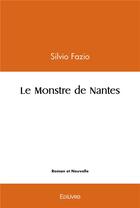 Couverture du livre « Le monstre de nantes » de Silvio Fazio aux éditions Edilivre