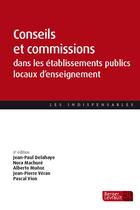 Couverture du livre « Conseils et commissions dans les EPLE (6e édition) » de Jean-Paul Delahaye et Pascal Vion et Jean-Pierre Veran et Nora Machure et Alberto Munoz aux éditions Berger-levrault