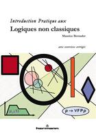 Couverture du livre « Introduction pratique aux logiques non classiques » de Bernadet/Maurice aux éditions Hermann