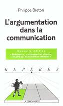 Couverture du livre « L'Argumentation Dans La Communication » de Philippe Breton aux éditions La Decouverte