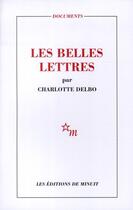 Couverture du livre « Les belles lettres » de Charlotte Delbo aux éditions Minuit