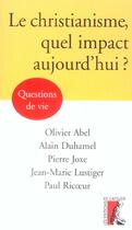 Couverture du livre « Le christianisme, quel impact aujourd'hui ? » de Lustiger/Abel/Joxe aux éditions Editions De L'atelier