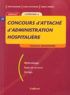 Couverture du livre « Le Concours D'Attache D'Administration Hospitaliere ; Categorie A » de Julien Gottsmann et Anne Badonnel et Fabrice Verriele aux éditions Vuibert