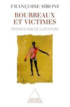 Couverture du livre « Bourreaux et victimes ; psychologie de la torture » de Francoise Sironi aux éditions Odile Jacob