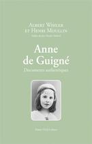 Couverture du livre « Anne de Guigné : Documents authentiques » de Albert Wihler et Henri Moullin aux éditions Tequi
