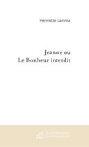 Couverture du livre « JEANNE OU LE BONHEUR INTERDIT » de Henriette Lamma aux éditions Le Manuscrit