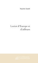 Couverture du livre « Loriot d'europe et d'ailleurs » de Pauline Soelli aux éditions Le Manuscrit