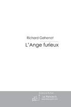 Couverture du livre « Un ange furieux ; lusin et sa vie d'ange » de Richard Géhénot aux éditions Le Manuscrit