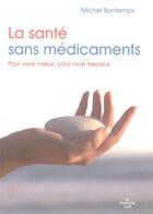 Couverture du livre « La santé sans médicaments ; pour vivre mieux, pour vivre heureux » de  aux éditions Cherche Midi