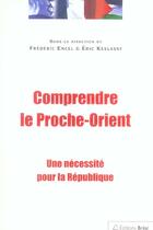 Couverture du livre « Comprendre le Proche-Orient ; une nécessité pour la République » de Frederic Encel et Eric Keslassy aux éditions Breal