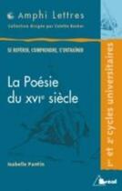 Couverture du livre « La poésie du XVI siècle » de Isabelle Pantin aux éditions Breal