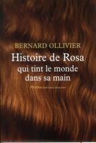 Couverture du livre « Histoire de Rosa qui tint le monde dans sa main » de Bernard Ollivier aux éditions Buchet Chastel