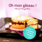 Couverture du livre « Oh mon gâteau ! » de Margaillan Florent aux éditions First