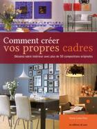 Couverture du livre « Comment créer vos propres cadres ; décorez votre intérieur avec plus de 50 compositions originales ! » de Maria-Luis Diaz aux éditions De Saxe