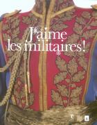 Couverture du livre « J'aime les militaires ! » de Olivier Renaudeau aux éditions Somogy