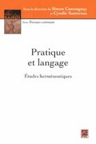 Couverture du livre « Pratique et langage : études herméneutiques » de Simon Castonguay aux éditions Presses De L'universite De Laval