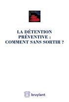Couverture du livre « La détention préventive : comment sans sortir ? » de Laura Aubert aux éditions Bruylant