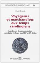 Couverture du livre « Voyageurs et marchandises au temps carolingiens » de Bruand aux éditions De Boeck Superieur