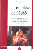 Couverture du livre « Le complexe de medee quand une mere prive le pere de ses enfants » de Depaulis aux éditions De Boeck