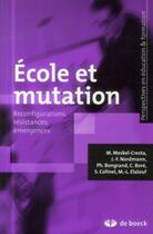 Couverture du livre « École et mutation ; processus, experiences, enjeux » de  aux éditions De Boeck Superieur
