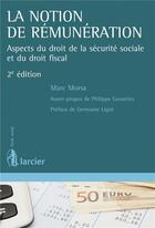 Couverture du livre « La notion de rémunération » de Morsa/Ligot aux éditions Larcier