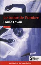 Couverture du livre « Le tueur de l'ombre » de Claire Favan aux éditions Les Nouveaux Auteurs
