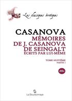 Couverture du livre « Memoires De J. Casanova De Seingalt, Ecrits Par Lui-Meme, Tome Huitieme Partie 1 » de Giacomo Casanova aux éditions La Bourdonnaye