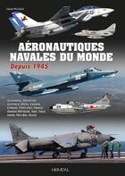 Couverture du livre « Aéronautiques navales du monde : depuis 1945 » de Gerard Paloque aux éditions Heimdal