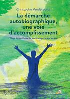 Couverture du livre « La démarche autobiographique, une voie d'accomplissement ; tirez le meilleur de votre expérience de vie » de Christophe Vandernotte aux éditions Le Souffle D'or