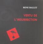 Couverture du livre « Vertu de l'insurrection » de Rene Ballet aux éditions Le Temps Des Cerises