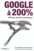 Couverture du livre « Google A 200% ; 100 Trucs, Secrets Et Techniques » de Rael Dornfest et Tara Calishain aux éditions O Reilly France